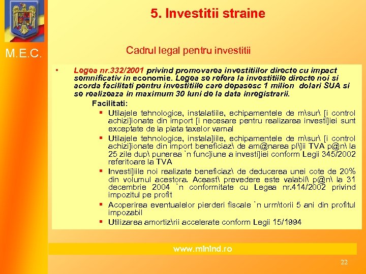 5. Investitii straine Cadrul legal pentru investitii M. E. C. • Legea nr. 332/2001