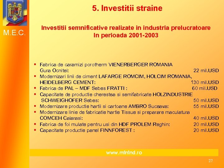 5. Investitii straine M. E. C. Investitii semnificative realizate in industria prelucratoare In perioada
