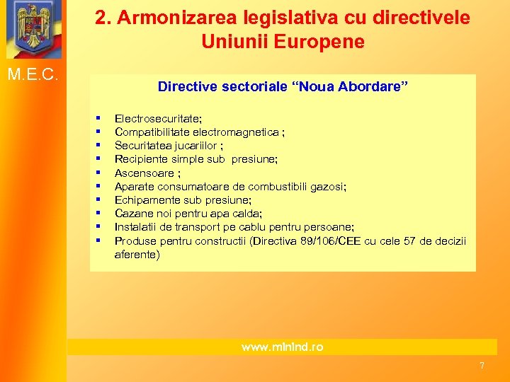 2. Armonizarea legislativa cu directivele Uniunii Europene M. E. C. Directive sectoriale “Noua Abordare”
