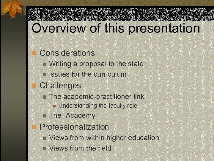 Overview of this presentation n Considerations n Writing a proposal to the state n