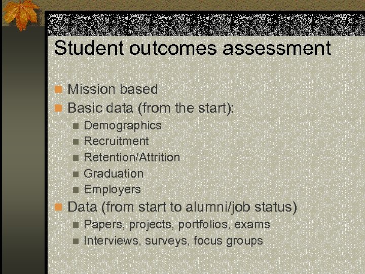 Student outcomes assessment n Mission based n Basic data (from the start): n Demographics