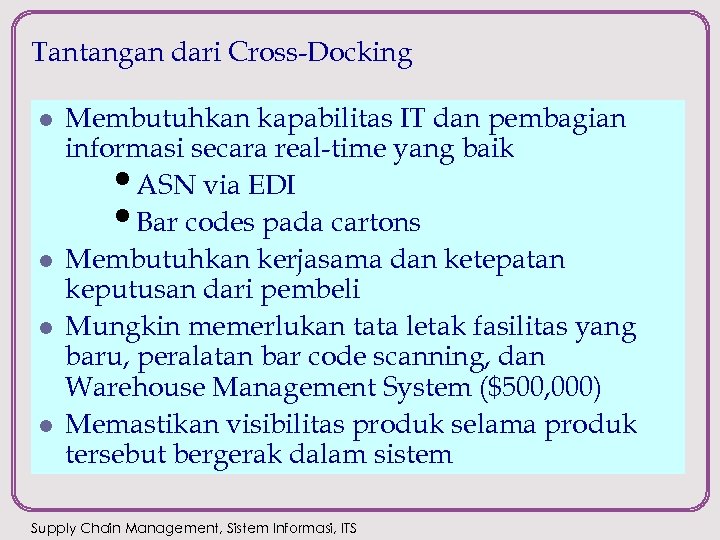 Tantangan dari Cross-Docking l l Membutuhkan kapabilitas IT dan pembagian informasi secara real-time yang