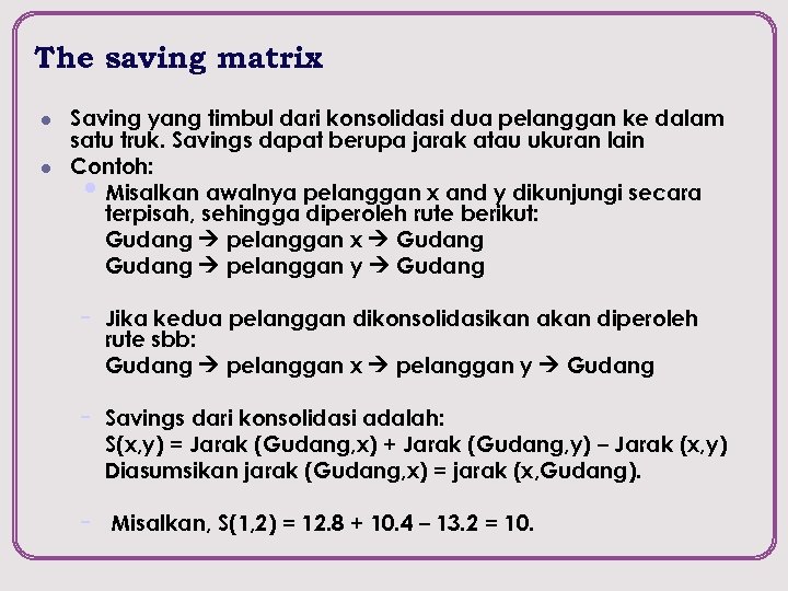 The saving matrix l l Saving yang timbul dari konsolidasi dua pelanggan ke dalam