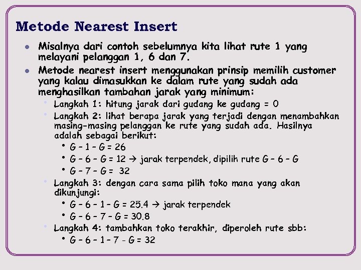 Metode Nearest Insert l l Misalnya dari contoh sebelumnya kita lihat rute 1 yang