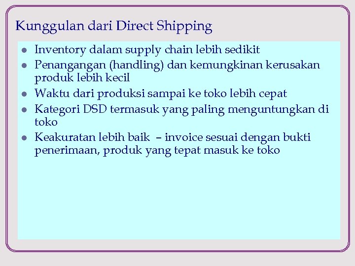 Kunggulan dari Direct Shipping l l l Inventory dalam supply chain lebih sedikit Penangangan