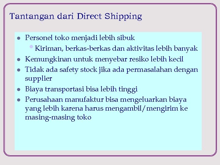 Tantangan dari Direct Shipping l l l Personel toko menjadi lebih sibuk • Kiriman,
