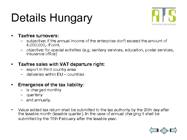 Details Hungary • Taxfree turnovers: – subjective: if the annual income of the enterprise