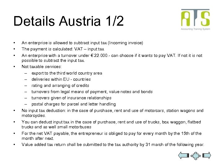 Details Austria 1/2 • • An enterprise is allowed to subtract input tax (Incoming