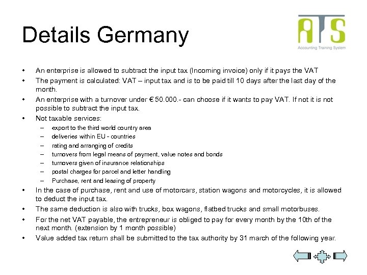 Details Germany • • An enterprise is allowed to subtract the input tax (Incoming