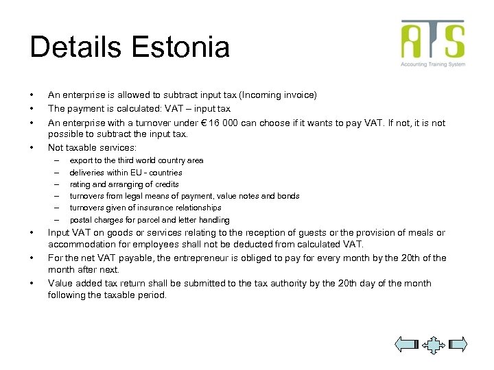 Details Estonia • • An enterprise is allowed to subtract input tax (Incoming invoice)