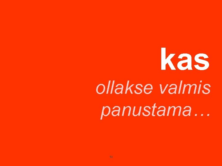 kas ollakse valmis panustama… 10 