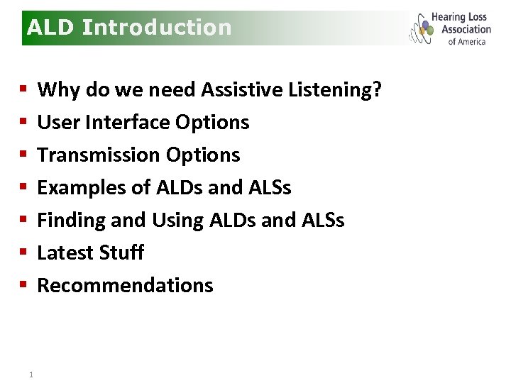 ALD Introduction Why do we need Assistive Listening? User Interface Options Transmission Options Examples