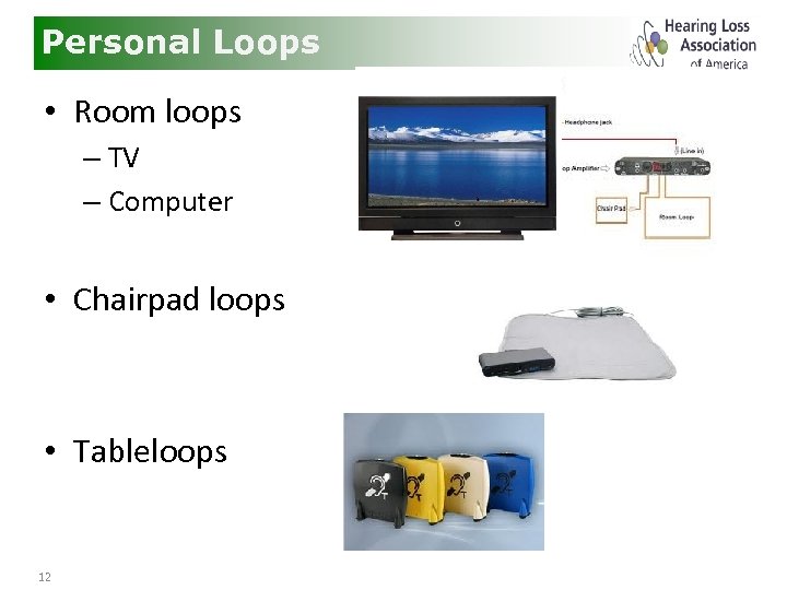 Personal Loops • Room loops – TV – Computer • Chairpad loops • Tableloops