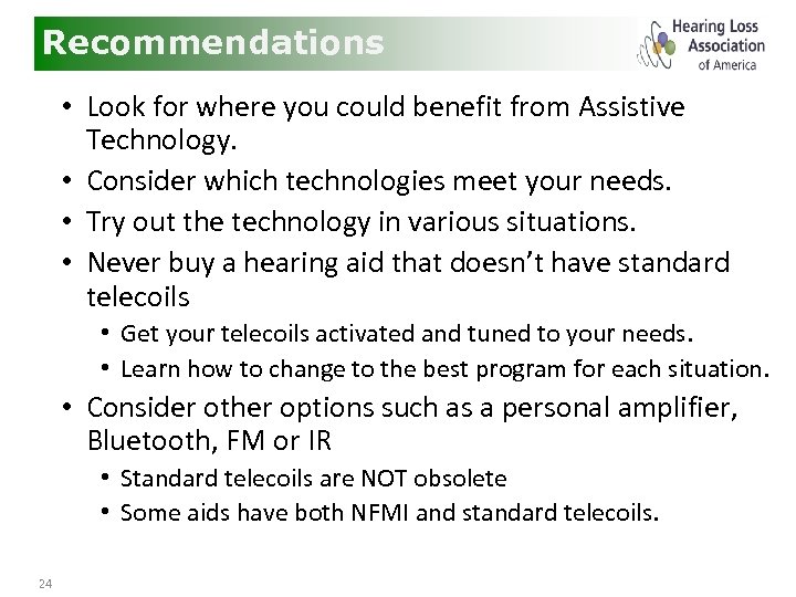 Recommendations • Look for where you could benefit from Assistive Technology. • Consider which