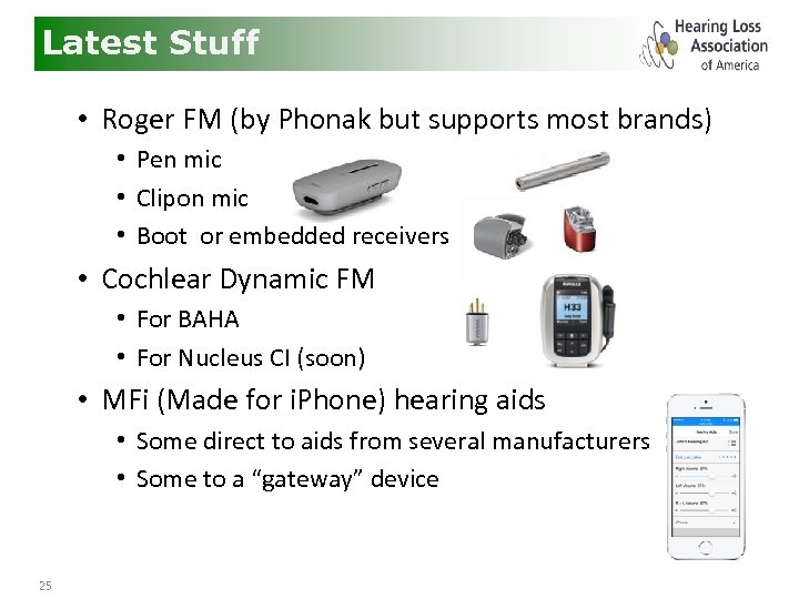 Latest Stuff • Roger FM (by Phonak but supports most brands) • Pen mic