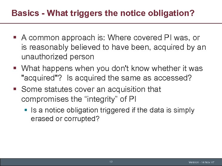 Basics - What triggers the notice obligation? § A common approach is: Where covered