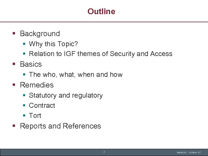 Outline § Background § Why this Topic? § Relation to IGF themes of Security