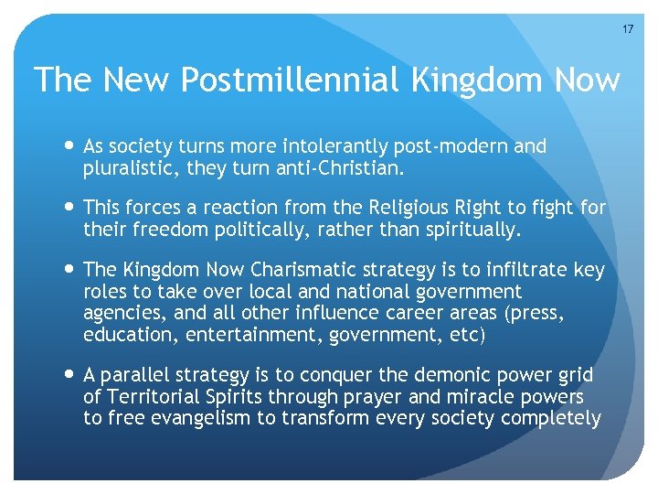 17 The New Postmillennial Kingdom Now As society turns more intolerantly post-modern and pluralistic,