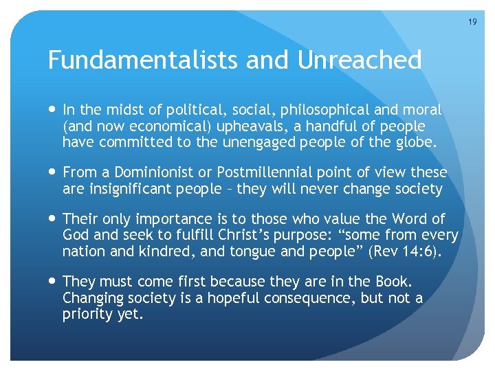 19 Fundamentalists and Unreached In the midst of political, social, philosophical and moral (and