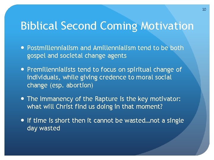 20 Biblical Second Coming Motivation Postmillennialism and Amillennialism tend to be both gospel and