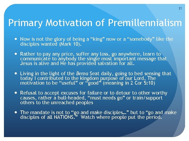 21 Primary Motivation of Premillennialism Now is not the glory of being a “king”