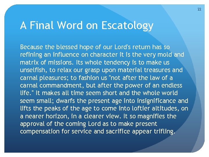22 A Final Word on Escatology Because the blessed hope of our Lord's return