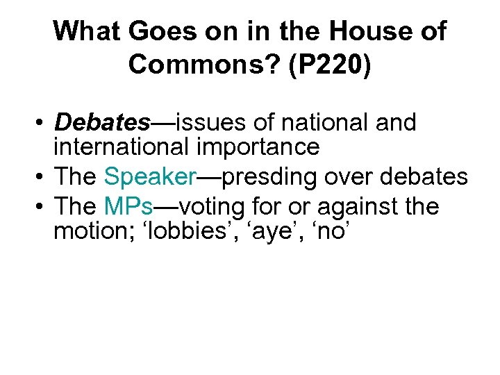 What Goes on in the House of Commons? (P 220) • Debates—issues of national