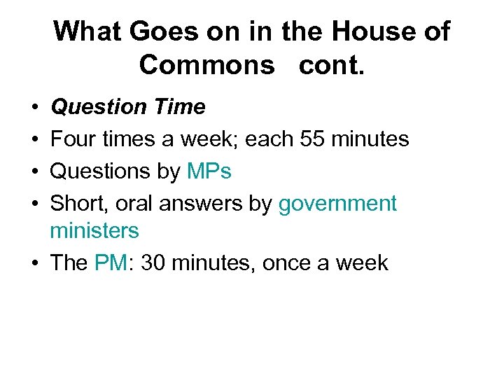 What Goes on in the House of Commons cont. • • Question Time Four