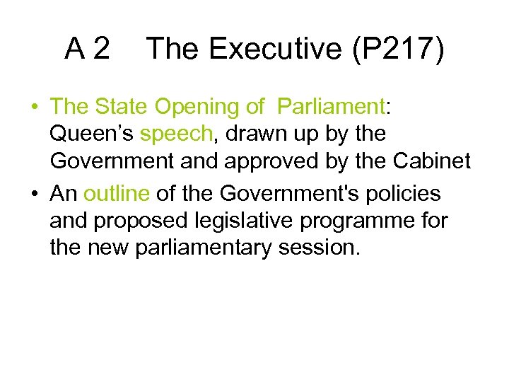 A 2 The Executive (P 217) • The State Opening of Parliament: Queen’s speech,