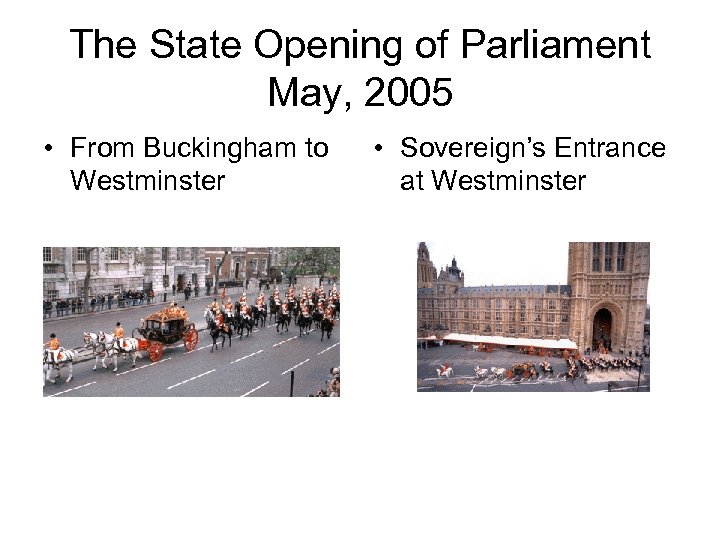 The State Opening of Parliament May, 2005 • From Buckingham to Westminster • Sovereign’s