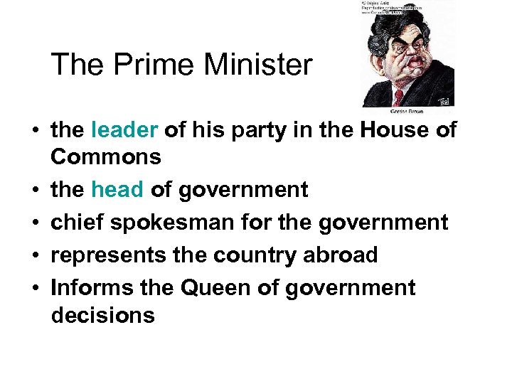 The Prime Minister • the leader of his party in the House of Commons