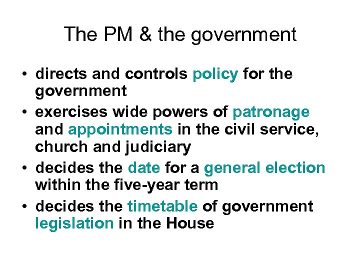 The PM & the government • directs and controls policy for the government •