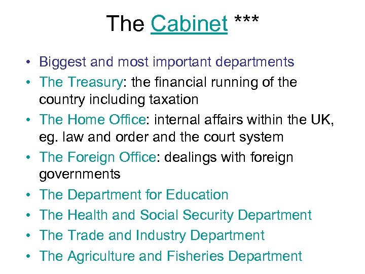 The Cabinet *** • Biggest and most important departments • The Treasury: the financial