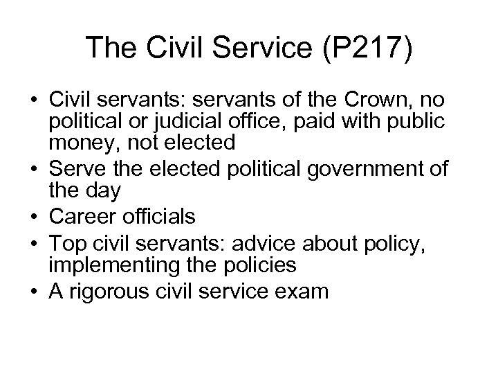 The Civil Service (P 217) • Civil servants: servants of the Crown, no political