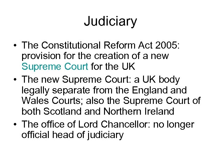 Judiciary • The Constitutional Reform Act 2005: provision for the creation of a new