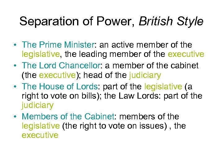 Separation of Power, British Style • The Prime Minister: an active member of the