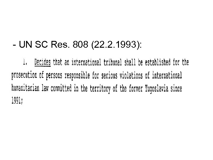 - UN SC Res. 808 (22. 2. 1993): 