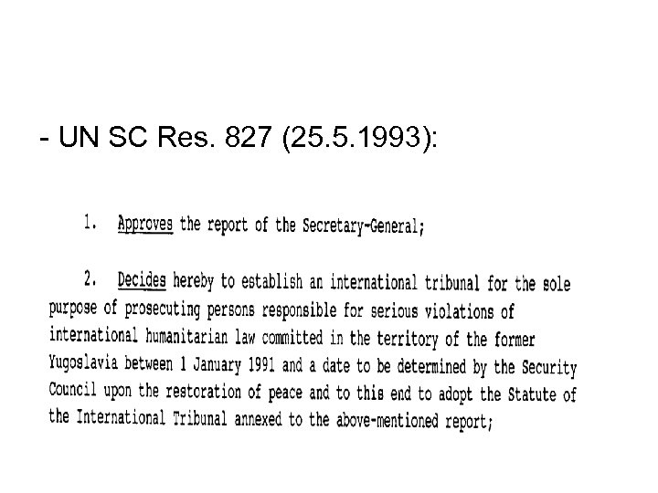 - UN SC Res. 827 (25. 5. 1993): 