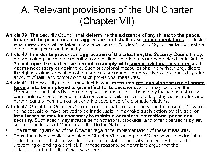 A. Relevant provisions of the UN Charter (Chapter VII) Article 39: The Security Council