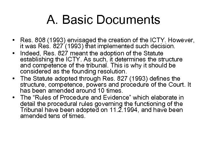 A. Basic Documents • Res. 808 (1993) envisaged the creation of the ICTY. However,