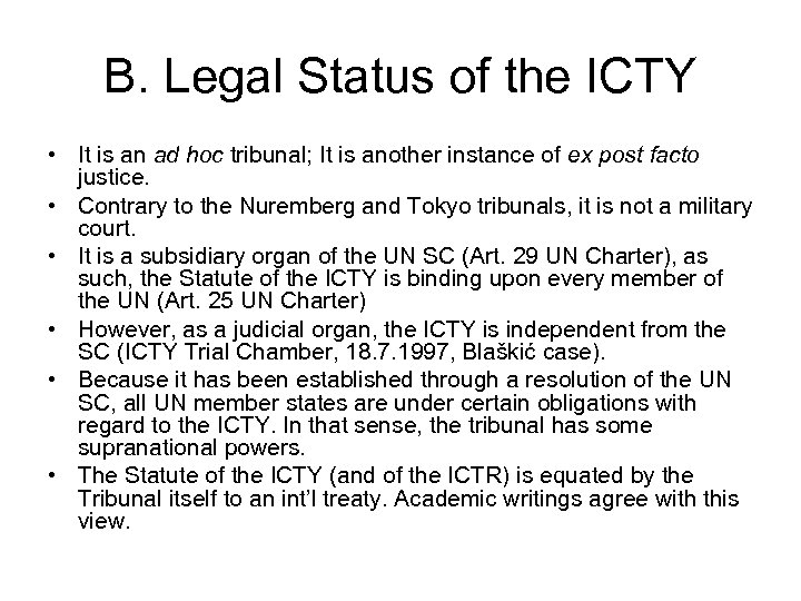 B. Legal Status of the ICTY • It is an ad hoc tribunal; It