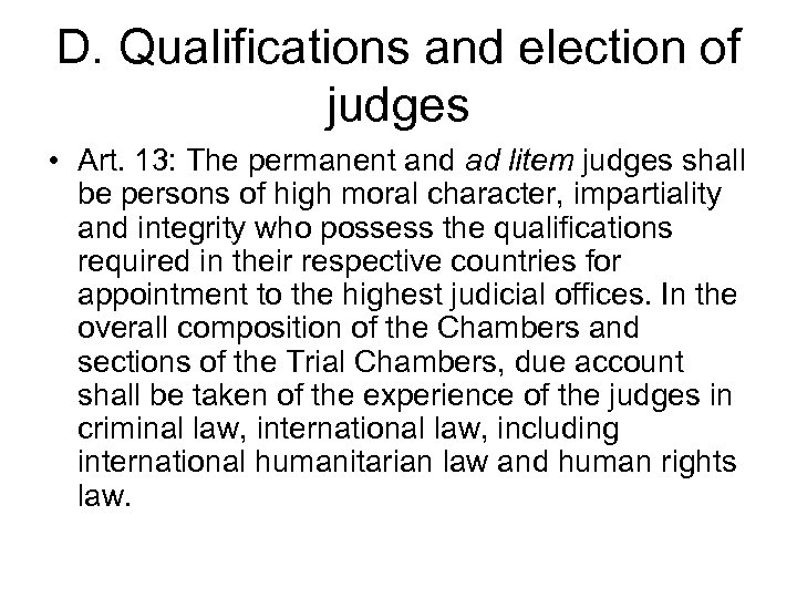 D. Qualifications and election of judges • Art. 13: The permanent and ad litem