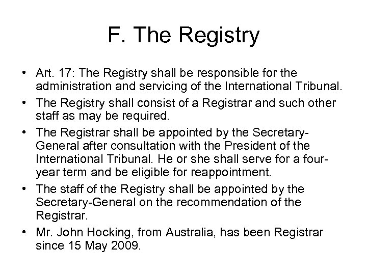 F. The Registry • Art. 17: The Registry shall be responsible for the administration