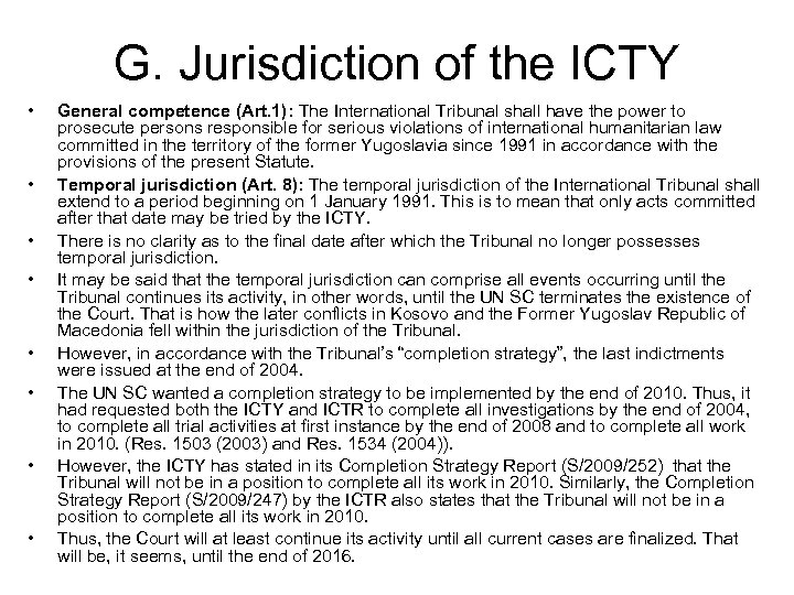 G. Jurisdiction of the ICTY • • General competence (Art. 1): The International Tribunal