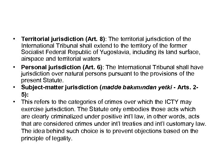  • Territorial jurisdiction (Art. 8): The territorial jurisdiction of the International Tribunal shall