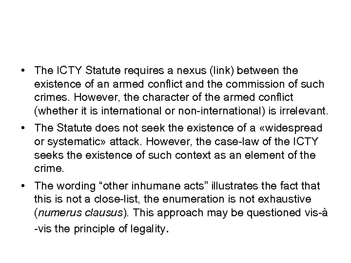  • The ICTY Statute requires a nexus (link) between the existence of an