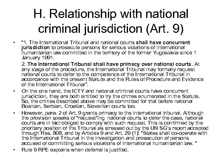 H. Relationship with national criminal jurisdiction (Art. 9) • • “ 1. The International