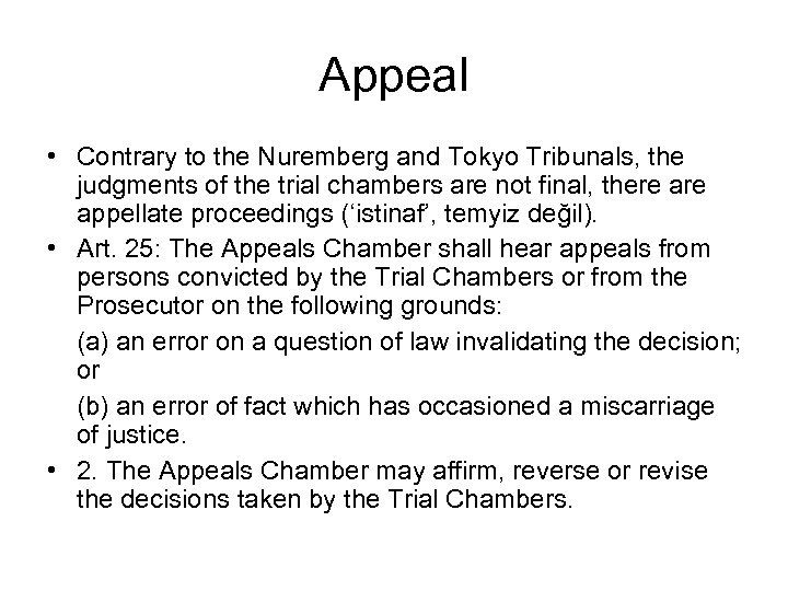 Appeal • Contrary to the Nuremberg and Tokyo Tribunals, the judgments of the trial