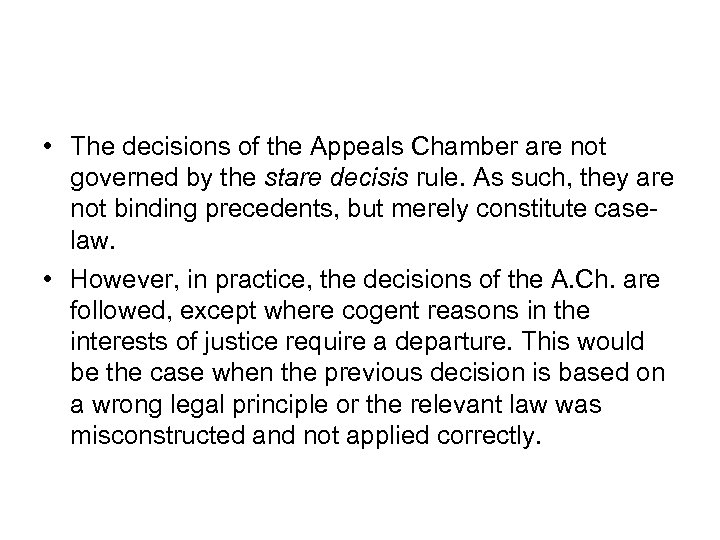  • The decisions of the Appeals Chamber are not governed by the stare