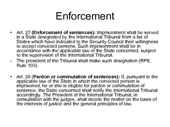 Enforcement • Art. 27 (Enforcement of sentences): Imprisonment shall be served in a State